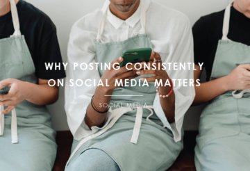 Why Posting Consistently to Social Media Matters